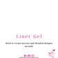 Liner Gels Heart Collection 💕